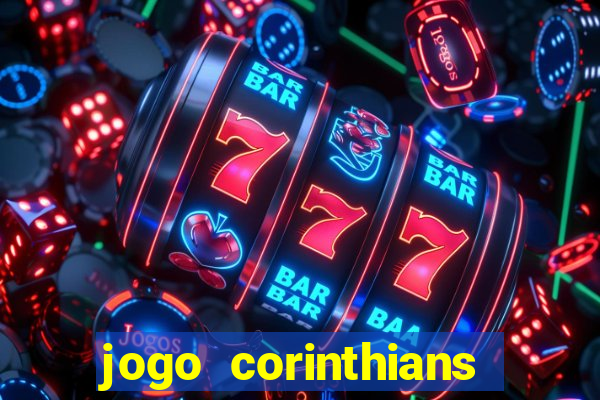 jogo corinthians vai passar aonde